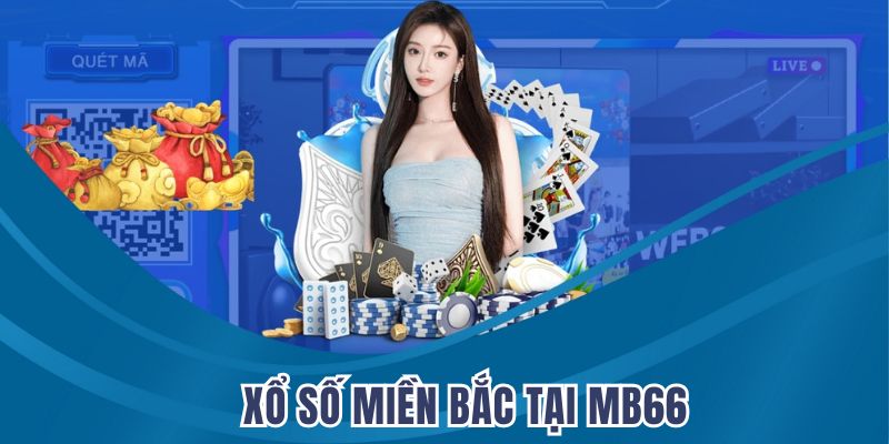 Xổ Số Miền Bắc tại MB66 - Cập Nhật Kết Quả Nhanh Chóng